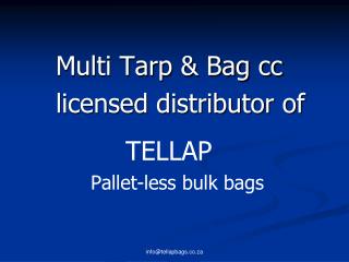 Multi Tarp &amp; Bag cc 		licensed distributor of TELLAP 			Pallet-less bulk bags
