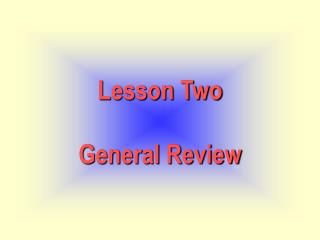 Lesson Two General Review
