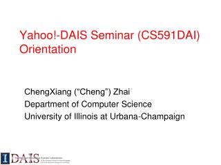 Yahoo!-DAIS Seminar (CS591DAI) Orientation