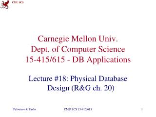 Carnegie Mellon Univ. Dept. of Computer Science 15-415/615 - DB Applications