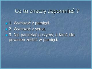 Co to znaczy zapomnieć ?