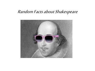 Random Facts about Shakespeare
