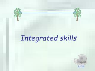 Integrated skills