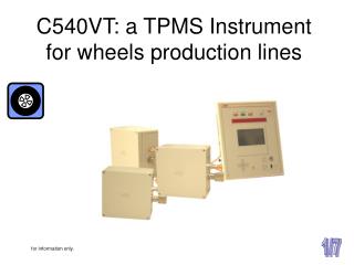 C540VT: a TPMS Instrument for wheels production lines