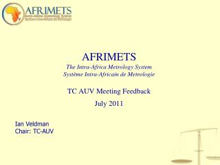 AFRIMETS The Intra-Africa Metrology System Syst ème Intra- Africain de Metrologie