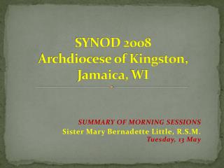 SYNOD 2008 Archdiocese of Kingston , Jamaica, WI