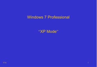 Windows 7 Professional “ XP Mode ”
