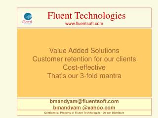 Value Added Solutions Customer retention for our clients Cost-effective That’s our 3-fold mantra