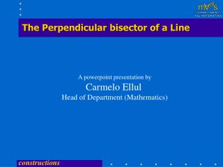 The Perpendicular bisector of a Line