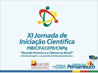 XI Jornada de Iniciação Científica – PIBIC / FACEPE / CNPq