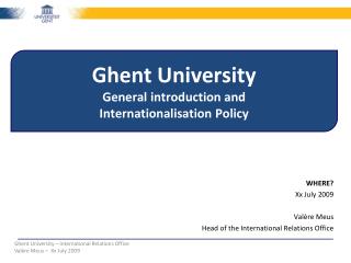 Ghent University General introduction and Internationalisation Policy
