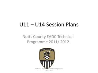 U11 – U14 Session Plans