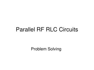 Parallel RF RLC Circuits