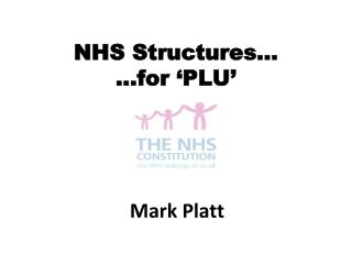 NHS Structures… …for ‘PLU’