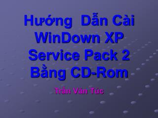 Hướng Dẫn Cài WinDown XP Service Pack 2 Bằng CD-Rom
