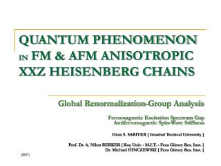 QUANTUM PHENOMENON IN FM &amp; AFM ANISOTROPIC XXZ HEISENBERG CHAINS