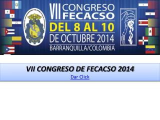 VII CONGRESO DE FECACSO 2014 Dar Click