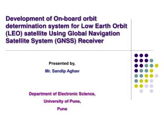 Presented by, Mr. Sandip Aghav Department of Electronic Science, University of Pune, Pune