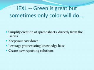 iEXL -- Green is great but sometimes only color will do …