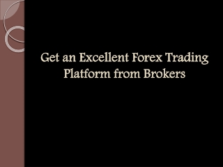 Get an Excellent Forex Trading Platform from Brokers