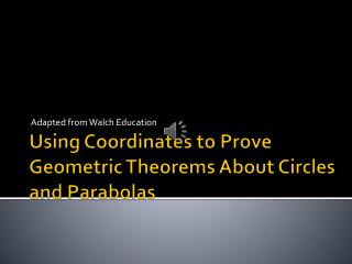 Using Coordinates to Prove Geometric Theorems About Circles and Parabolas