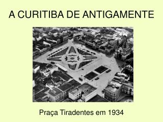 A CURITIBA DE ANTIGAMENTE