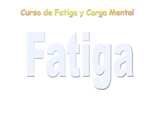 Curso de Fatiga y Carga Mental