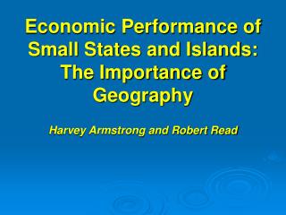 Economic Performance of Small States and Islands: The Importance of Geography