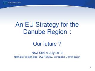 An EU Strategy for the Danube Region : Our future ?