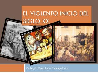 El violento inicio del siglo xx .