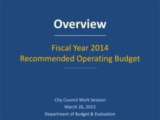 Overview Fiscal Year 2014 Recommended Operating Budget