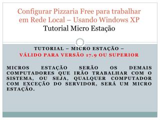 Configurar Pizzaria Free para trabalhar em Rede Local – Usando Windows XP Tutorial Micro Estação