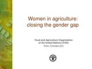 Women in agriculture: closing the gender gap