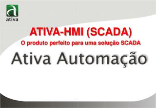 ATIVA-HMI (SCADA) V1.19 A Solução perfeita HMI SCADA