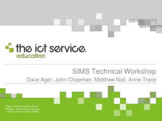 SIMS Technical Workshop Dave Ager, John Chapman, Matthew Nall, Anne Trace