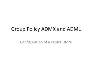 Group Policy ADMX and ADML