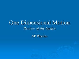 One Dimensional Motion Review of the basics