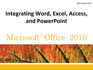 Integrating Word, Excel, Access, and PowerPoint