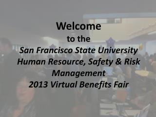 SFSU 2013 Virtual Benefit Fair Features …