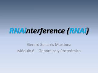 RNAi nterference ( RNAi )