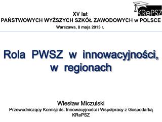 XV lat PAŃSTWOWYCH WYŻSZYCH SZKÓŁ ZAWODOWYCH w POLSCE Warszawa, 8 maja 2013 r.