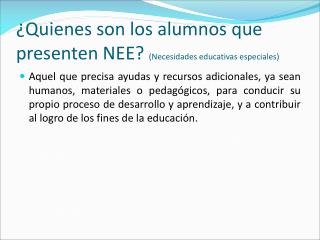 ¿Quienes son los alumnos que presenten NEE? (Necesidades educativas especiales)