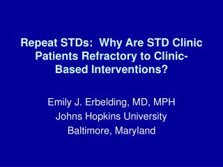 Repeat STDs: Why Are STD Clinic Patients Refractory to Clinic-Based Interventions?