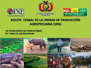 BOLETA CENSAL DE LA UNIDAD DE PRODUCCIÓN AGROPECUARIA (UPA)