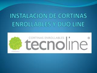 INSTALACION DE CORTINAS ENROLLABLES Y DUO LINE