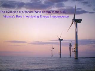 The Evolution of Offshore Wind Energy in the U . S .⎯