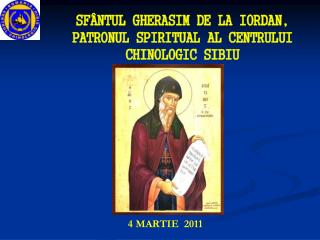 SFÂNTUL GHERASIM DE LA IORDAN, PATRONUL SPIRITUAL AL CENTRULUI CHINOLOGIC SIBIU