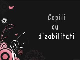 Copiii cu dizabilitati