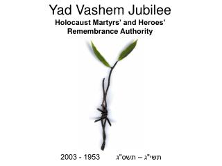 Yad Vashem Jubilee Holocaust Martyrs’ and Heroes’ Remembrance Authority