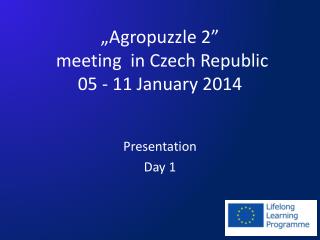 „Agropuzzle 2” meeting in Czech Republic 05 - 11 January 2014